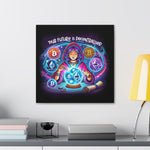 Canvas Print - Your Future is Decentralized - Crypto Psychic Design